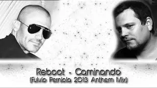 Reboot - Caminando (Fulvio Perniola 2013 Anthem Mix)