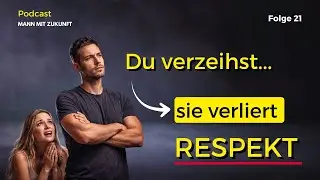 21 Warum Verzeihen nicht immer Stärke ist – und Frauen es nicht respektieren…