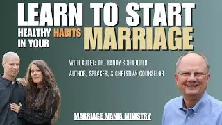 Learn healthy habits and tips to apply to your marriage with guest Dr. Randy Schroeder | EP 115
