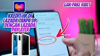 Cara Kredit Hp Di Lazada Terbaru tanpa dp dan tanpa kartu kredit | dengan lazada paylater