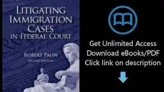 Litigating Immigration Cases in Federal Court