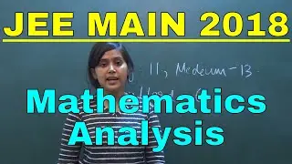 JEE(Mains) 2018 Paper was shocking || MATHEMATICS ANALYSIS || You must know it ! Cutoff marks......?