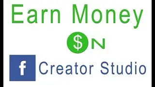 HOW TO EARN MONEY ON FACEBOOK CREATOR STUDIO