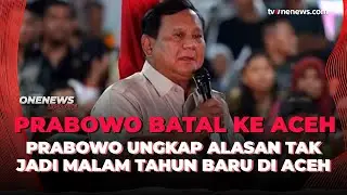 Prabowo Batal ke Aceh saat Malam Tahun Baru, Ini Alasannya | OneNews Update