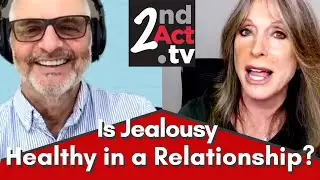 Dating and Relationships Over 50: Is Jealousy Healthy in a Relationship? Dealing with Jealousy!