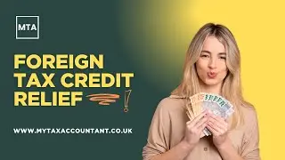 Foreign Tax Credit Relief Explained | Avoid Double Taxation in the UK | MTA