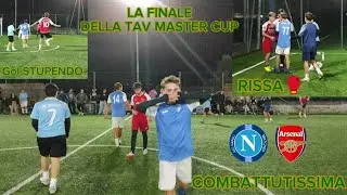 LA FINALE DELLA TAV MASTER CUP! NAPOLI MATCHES vs ARSENAL! CHI È LA VINCITRICE?