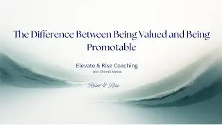 Reset & Rise Ep16: The Difference Between Being Valued and Being Promotable