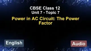 Unit 7 &ndash; Power in AC Circuit: The Power Factor | CBSE 12th (English) | The 5-Minute Teacher