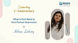 What is Post natal or Post partum Depression by Ashna Lahoty