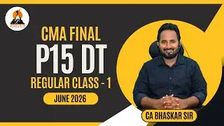 CMA FINAL DT CLASSES | CLASS  - 1 | JUNE 2026 EXAMS | CA BHASKAR SIR | SHIKHARA TUTORIALS
