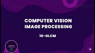 10-GLCM | Computer Vision Tutorial