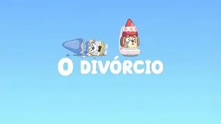 Bluey 4&ordf; temporada: O Div&oacute;rcio 💔