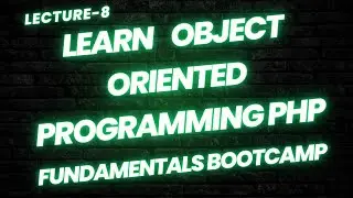 Lecture-8: Learn Object Oriented Programming PHP fundamentals bootcamp