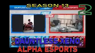 ALPHA ESPORTS VS DAUNTLESS XENO RND 2 TAMBAY LEAGUE S13 MATCH#5