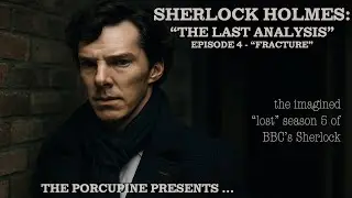 Revenge, Restraint, and Revelation | Sherlock Holmes: The Last Analysis, Episode 4 - &ldquo;Fracture&rdquo;