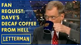 Fan Request: Dave Drinks Decaf Coffee From Hell | Letterman