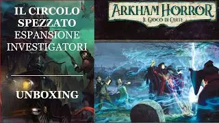 Il Circolo Spezzato - Espansione Investigatori: Unboxing - Arkham Horror LCG