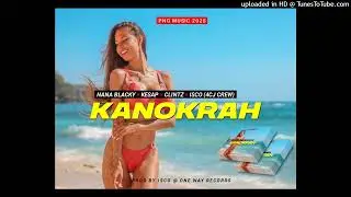Kanokrah (2025) Nana Blacky x Kesap x Clintz x Isco 4CJ Crew) [Prod By Isco @ One Way Records]