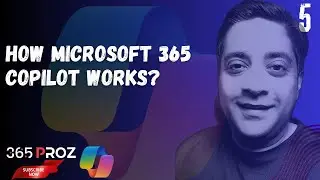 👉 How Microsoft 365 Copilot Works? (Part 5)