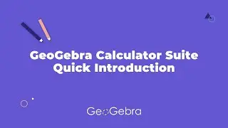 GeoGebra Calculator Suite: Quick Introduction