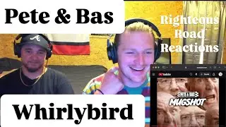 Pete & Bas - Whirlybird (Righteous Road Reactions Episode 538)