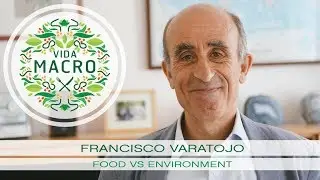 Vida Macro | Francisco Varatojo | Food Vs Environment