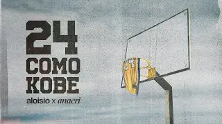 24 Como Kobe - ALOISIO Feat. Anacri (Lyric Video)