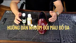 Hướng dẫn nhuộm lại màu cho giày da và đồ da thật tại nhà