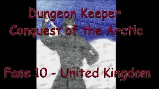 Dungeon Keeper FX (Conquista do Ártico) - Fase 10: United Kingdom