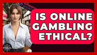 Is Online Gambling Ethical? - The Ethical Compass