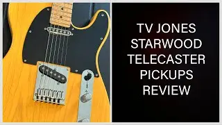 TV Jones Starwood Telecaster Pickups- Review, Demo, and Comparison with Fender V-Mod 2 and G&L MFD