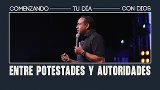 Entre Potestades y Autoridades | Comenzando tu d&iacute;a con Dios #pastorjuancarlosharrigan