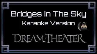 Dream Theater • Bridges In The Sky (CC Karaoke / Instrumental)