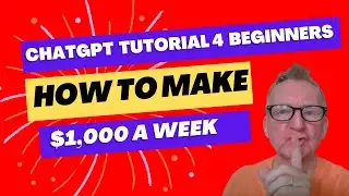 👉 ChatGPT Tutorial For Beginners | Make $1000 a Week With ChatGPT