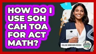 How Do I Use SOH CAH TOA For ACT Math? - College Admissions Insider