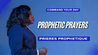 Command Your Day with Prophetess Esther Lukama | Prophetic Prayers (Les Prières Prophétiques) DAY 1
