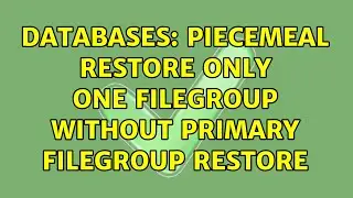Databases: Piecemeal restore only one filegroup without primary filegroup restore