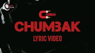 CHUMBAK | CHUMBAK (LYRIC VIDEO)