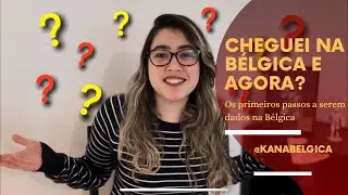 Cheguei na Bélgica, e agora????
