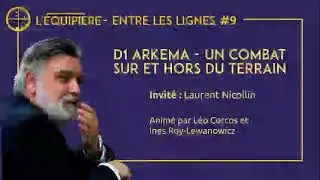 ENTRE LES LIGNES #9 - D1 Arkema - un combat sur et hors du terrain