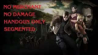Resident evil 4 - Handgun Only/No Merchant/No Damage (Segmented)