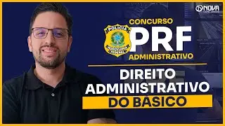 Concurso PRF 2026: Direito Administrativo - Do Básico