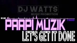 Paapi Muzik - Let's Get It Done [TRAP] (2018)