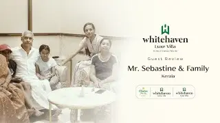 Mr. Sebastine & Family | Guest Review | Whitehaven Luxe Villa | @Clinton Park Inn | @Velankanni