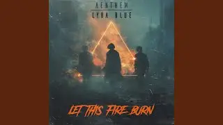 Let This Fire Burn