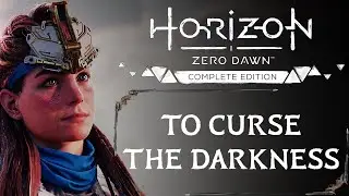 To Curse The Darkness | Horizon Zero Dawn Part 27 | Aloy Main Quest Gameplay Walkthrough 4k 120 fps