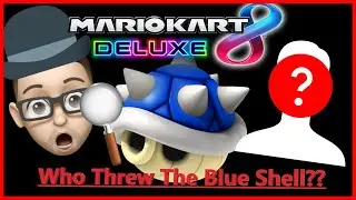 MARIO KART | The Blue Shell Bandit Part 1 Who Threw The Blue Shell? | Robe Rage
