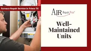 Furnace Repair Service in Frisco TX: Well-Maintained Units  &ndash; Air Repair Pros | (972) 299-3331