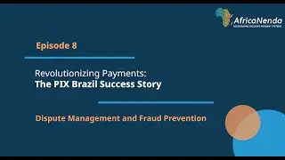 The PIX Brazil Success Story:  Episode 8 - Dispute Management and Fraud Prevention